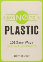Billede af New Mags Say NO to Plastic: 101 Easy Ways to Use Less Plastic bog af Harriet Dyer OUTLET